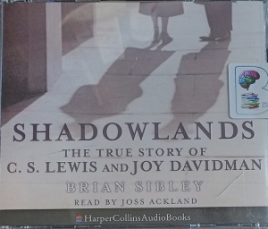 Shadowlands - The True Story of C.S. Lewis and Joy Davidman written by Brian Sibley performed by Joss Ackland on Audio CD (Abridged)